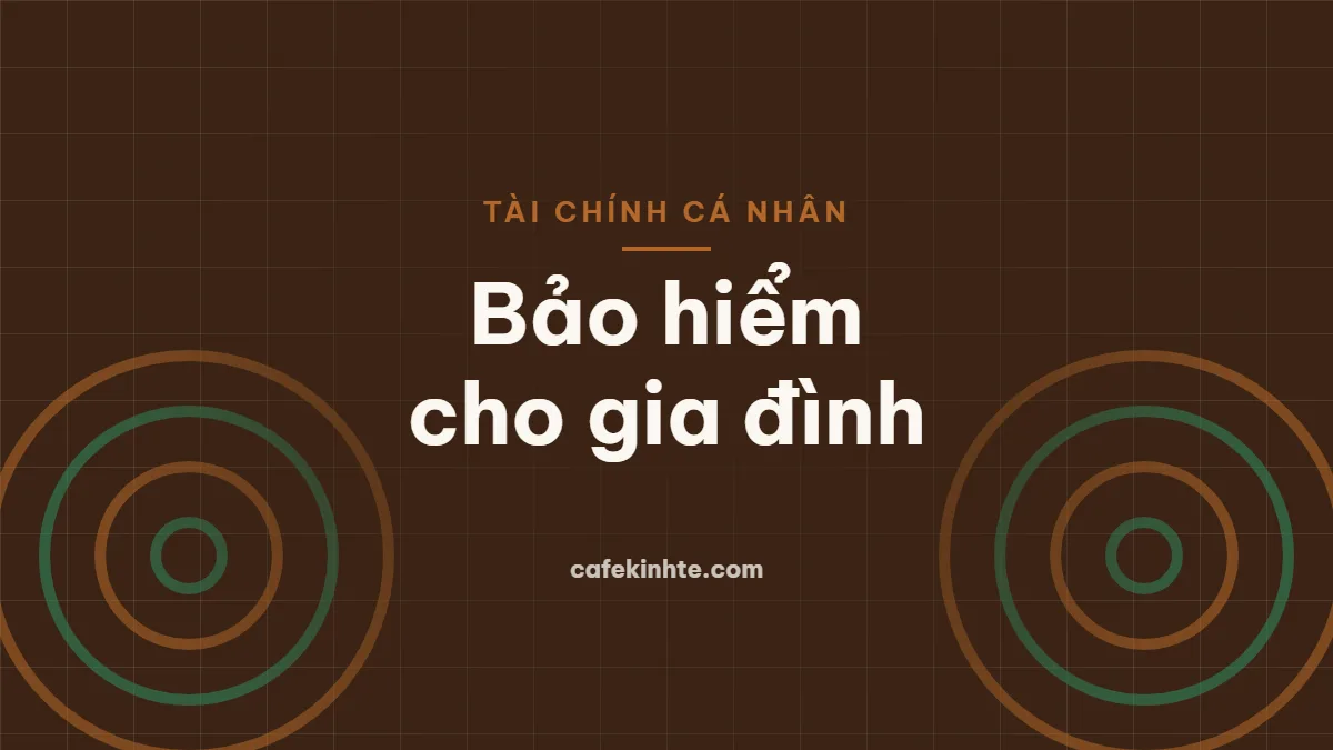 Mua bảo hiểm cho gia đình: nên ưu tiên loại nào trước và mua bao nhiêu là đủ?