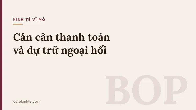 Ảnh minh họa phong cách editorial nền kem, nhãn Kinh tế vĩ mô, tiêu đề Cán cân thanh toán và dự trữ ngoại hối, chữ BOP chìm màu đỏ rượu ở góc dưới phải