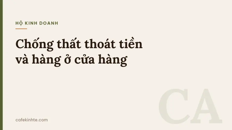 Chống thất thoát tiền và hàng ở cửa hàng: giao ca, đối soát két và kiểm kê đột xuất