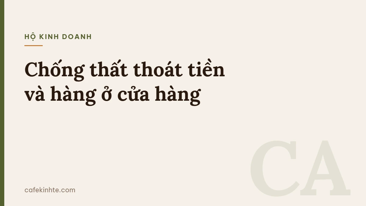 Chống thất thoát tiền và hàng ở cửa hàng: giao ca, đối soát két và kiểm kê đột xuất