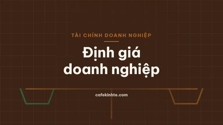 Minh họa định giá doanh nghiệp bằng DCF và bội số