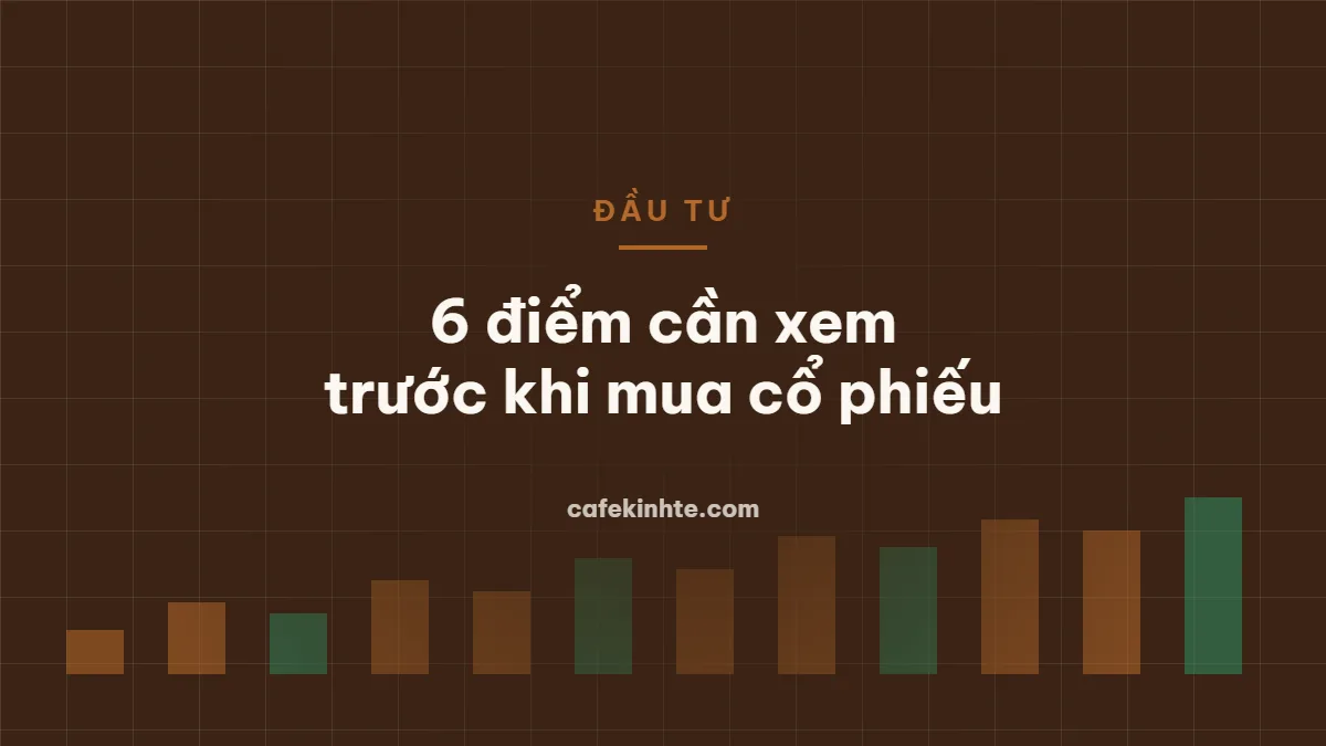 Đọc báo cáo tài chính trước khi mua cổ phiếu: 6 điểm cần xem