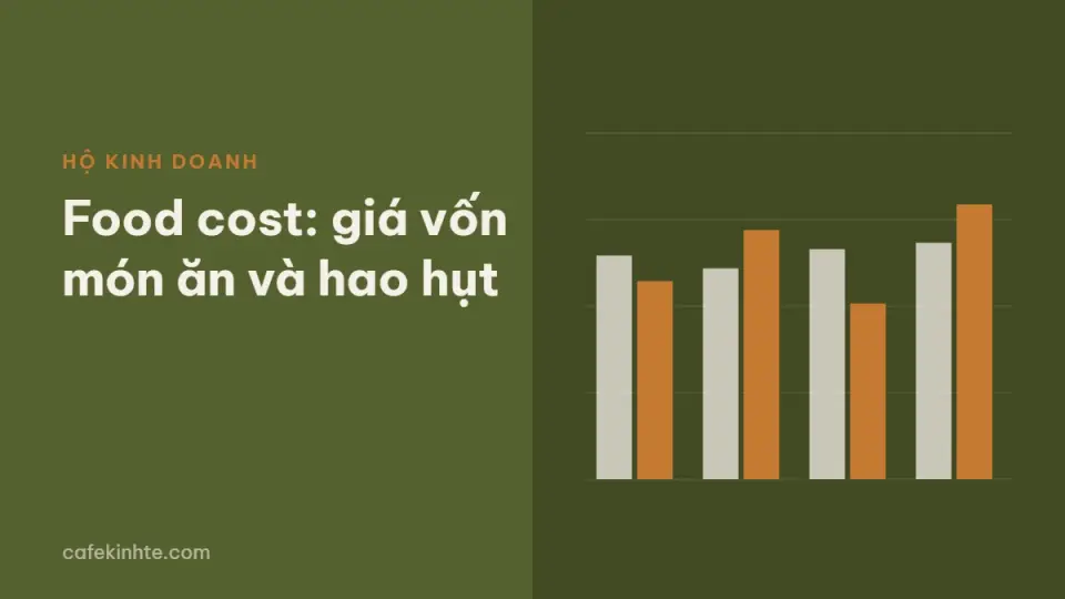 Food cost là gì: cách tính giá vốn món ăn, định lượng và kiểm soát hao hụt cho quán