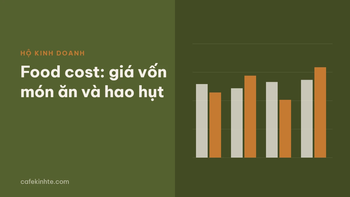 Food cost là gì: cách tính giá vốn món ăn, định lượng và kiểm soát hao hụt cho quán