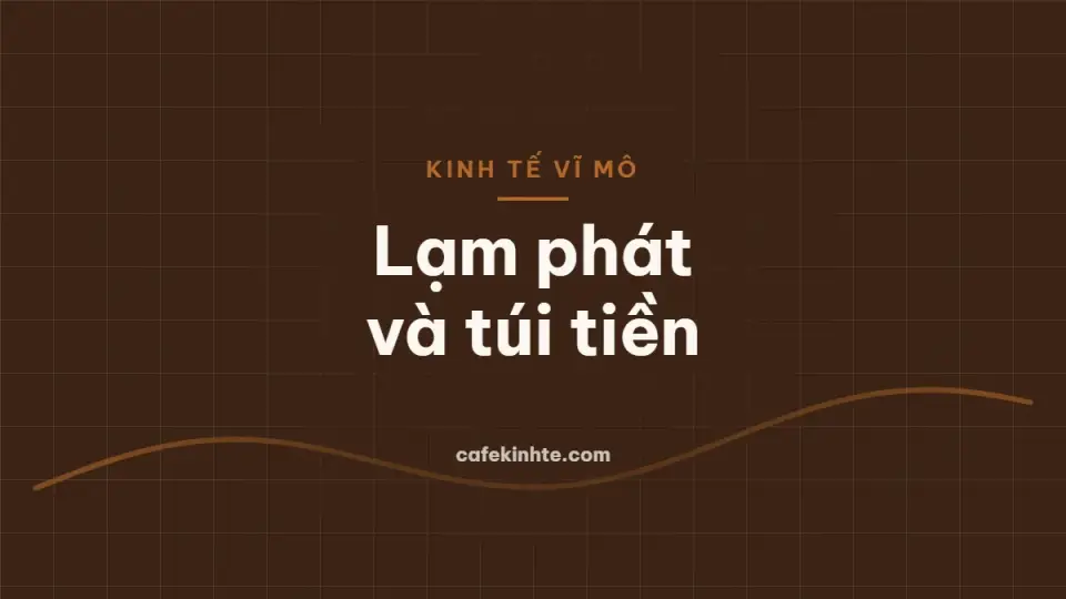Lạm phát là gì, vì sao xảy ra và ảnh hưởng thế nào đến túi tiền của bạn?
