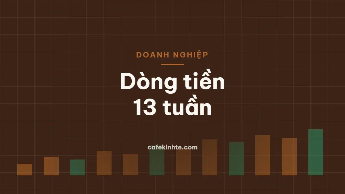 Lập kế hoạch dòng tiền 13 tuần cho doanh nghiệp nhỏ: mẫu bảng, cách làm và ví dụ