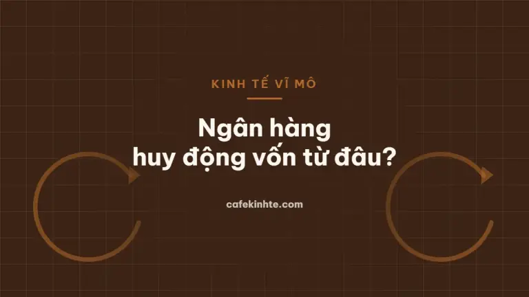 Minh họa các nguồn huy động vốn của ngân hàng