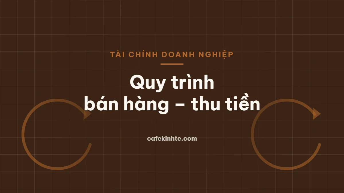 Quy trình bán hàng – thu tiền cho doanh nghiệp nhỏ: từ báo giá đến đối soát