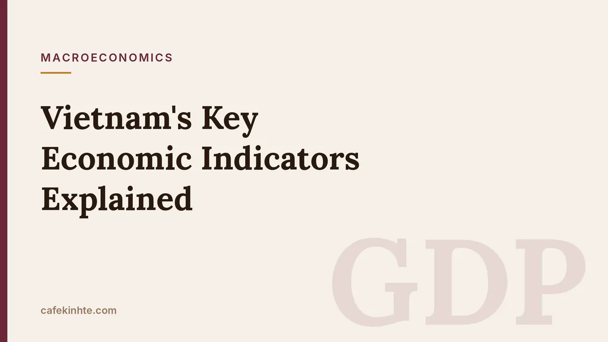 Vietnam’s Key Economic Indicators Explained: GDP, CPI, PMI and the Exchange Rate