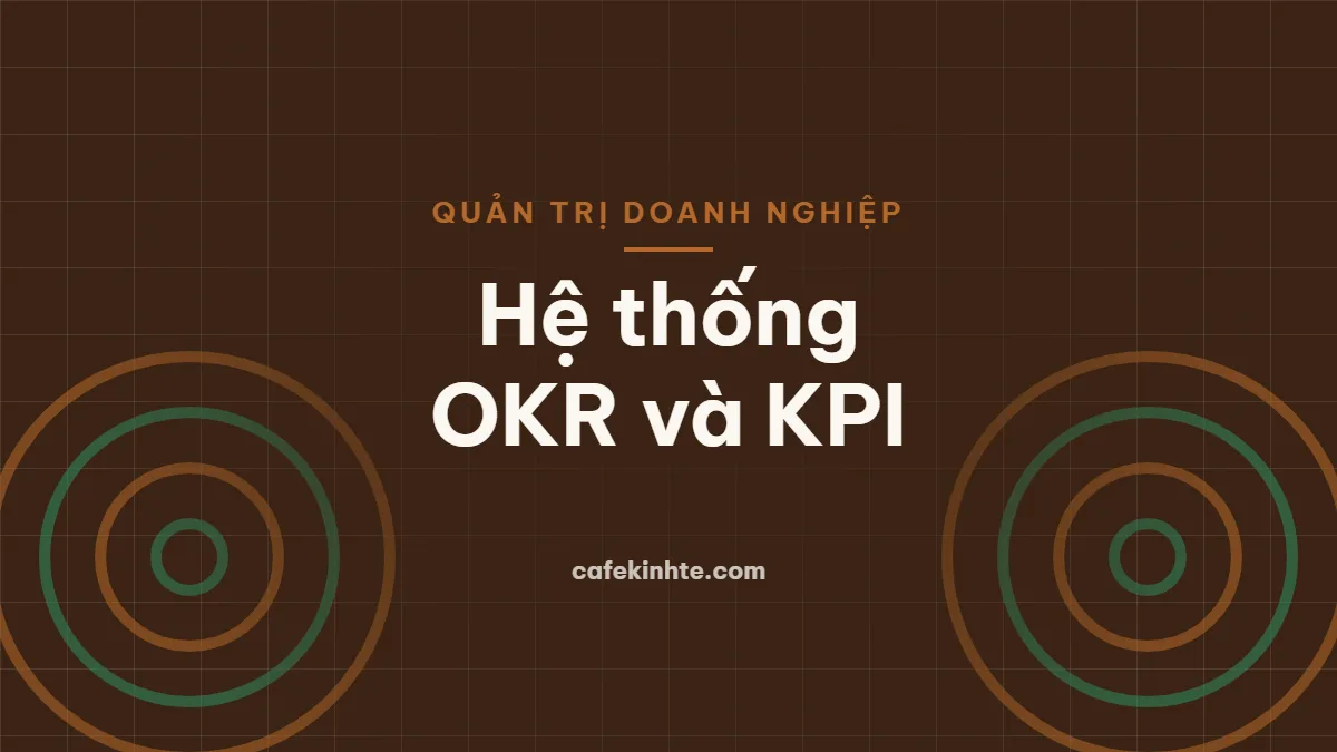 Xây dựng hệ thống OKR và KPI: từ chiến lược đến mục tiêu từng phòng ban